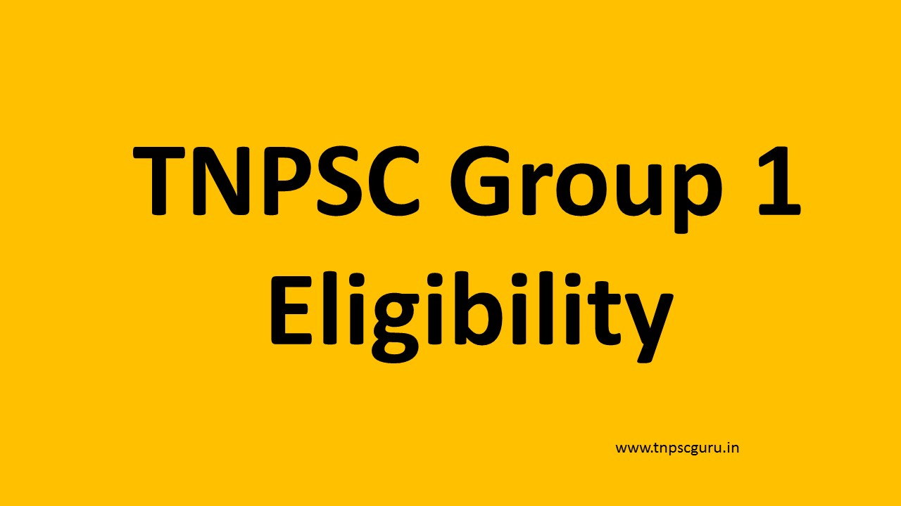 TNPSC Group 1 Eligibility 2020 Age Education Qualification Qualification Date TNPSC GURU