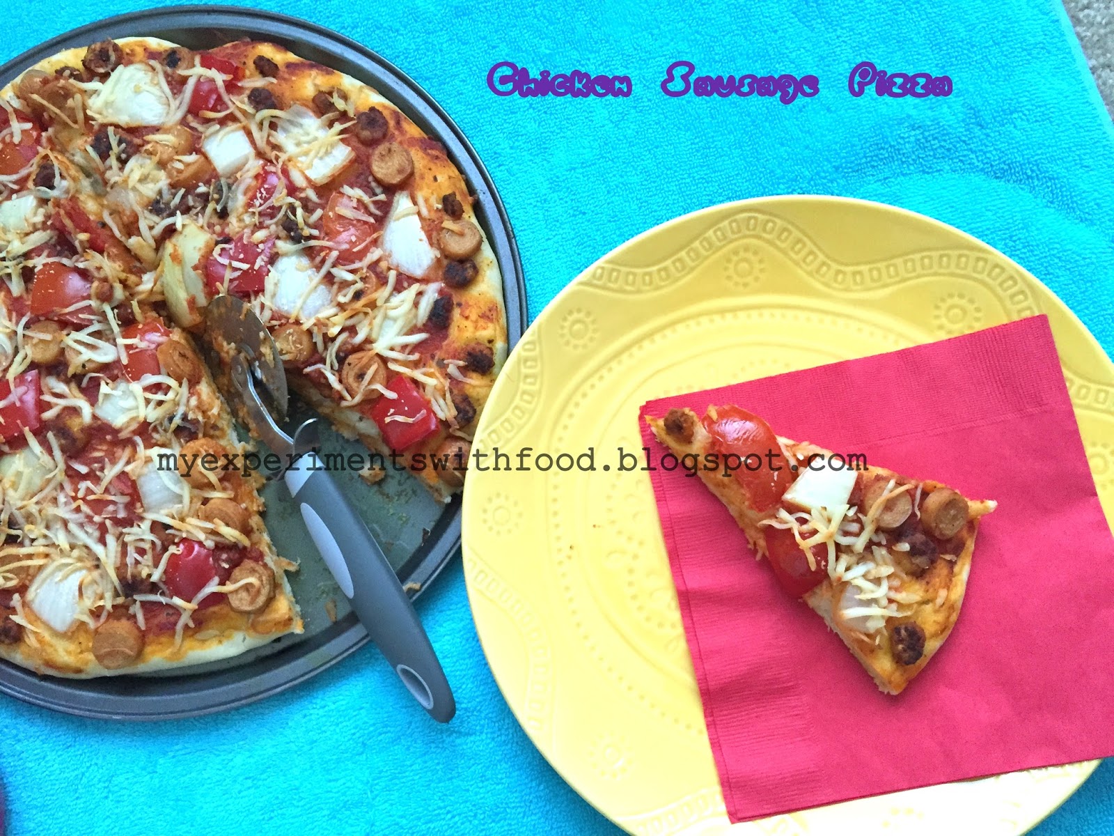 My Experiments With Food Homemade Chicken Sausage Pizza