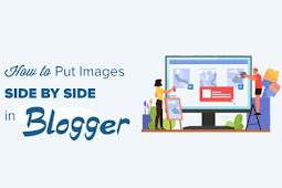 How to Put Images Side by Side in Blogger (Easily)