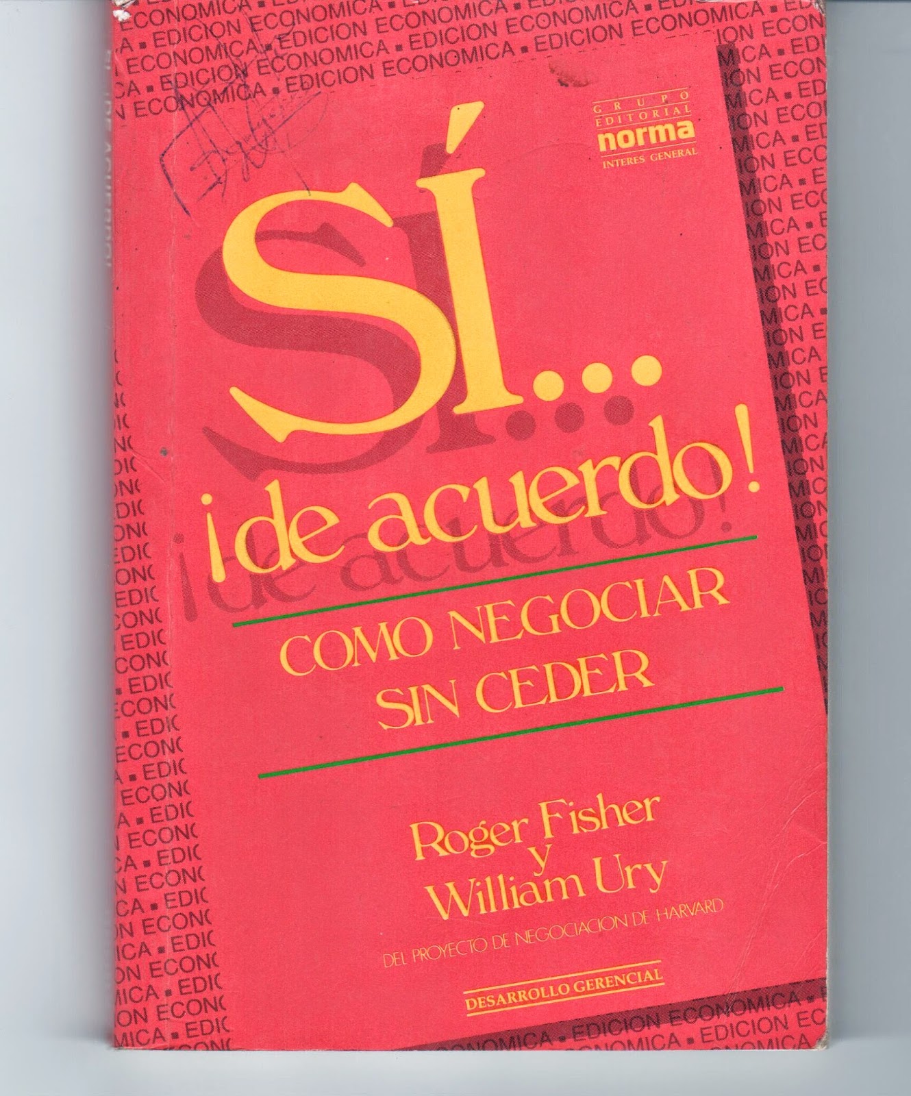 Si De Acuerdo Como Negociar Sin Ceder Roger Fisher Y William Ury 50 Anos Y