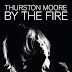 Thurston Moore - By the Fire Music Album Reviews