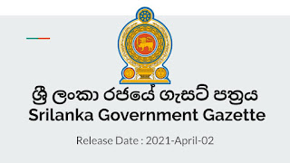 Sri Lanka Government Gazette 2021 April 02 Sri Lanka Government Gazette 2021 April 02 2021-04-02