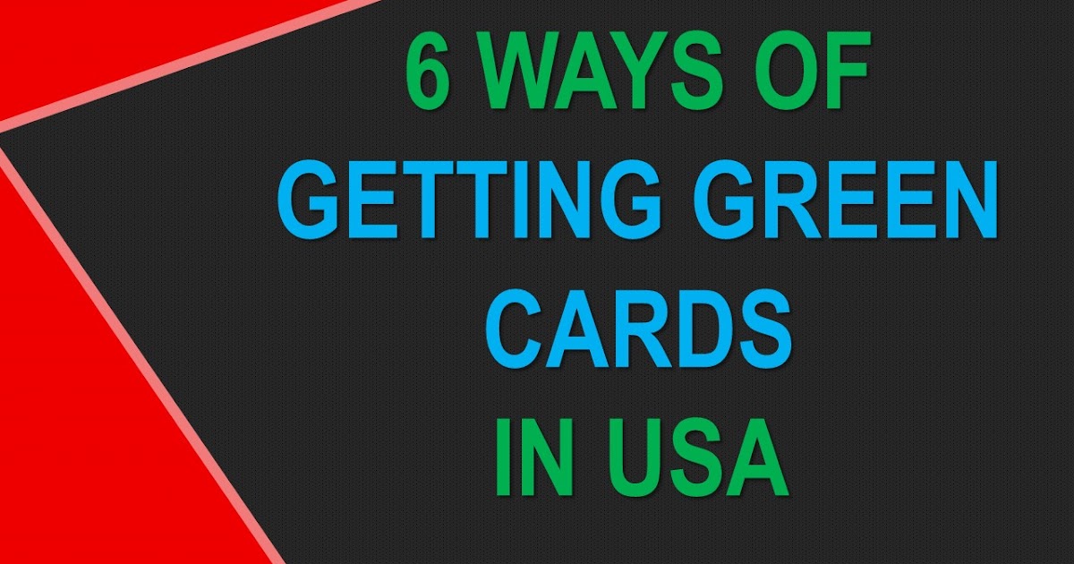 6 Ways of Getting GREEN CARDS in the USA