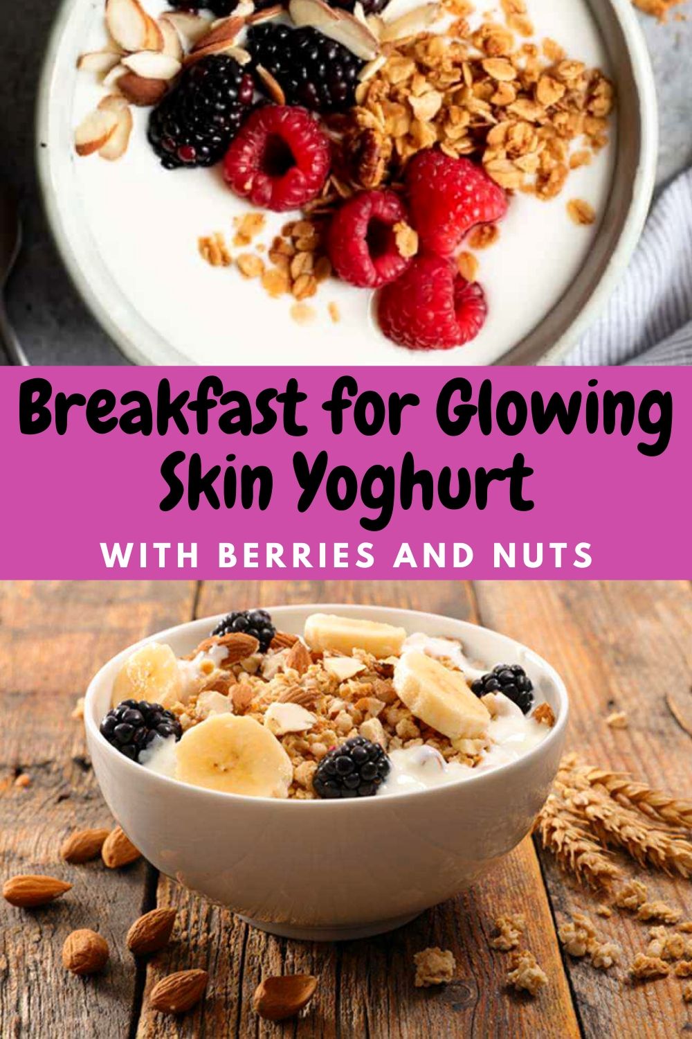 Breakfast for Glowing Skin Yoghurt with Berries and Nuts New Recipe 1