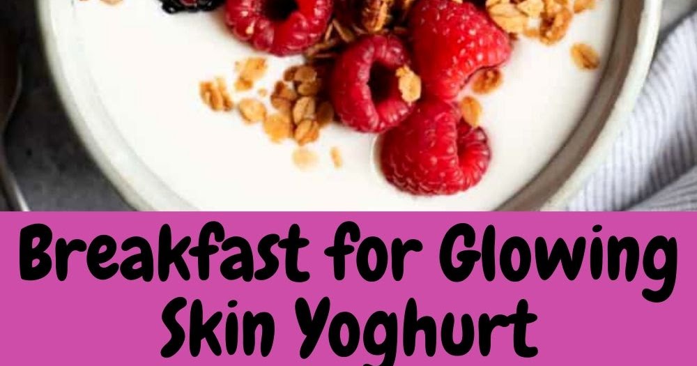 Breakfast for Glowing Skin Yoghurt with Berries and Nuts New Recipe 1