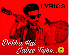 Anil Nayak Dekha Hai Jabse Tujhe song Lyrics