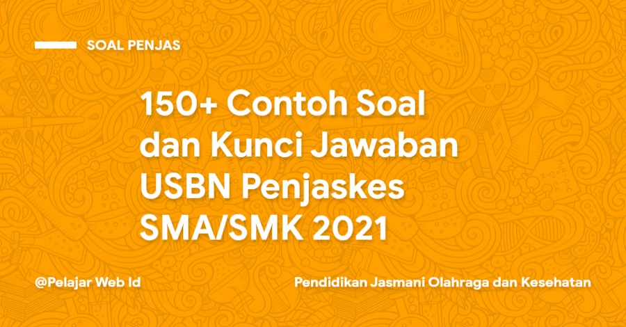 Contoh Soal dan Kunci Jawaban USBN Penjaskes SMA/SMK 2021 Soal Pilihan Ganda dan Kunci Jawaban USBN Penjaskes SMA/SMK 2021