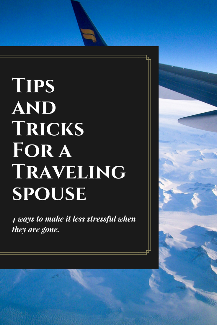 Tips and Tricks for a Traveling Spouse