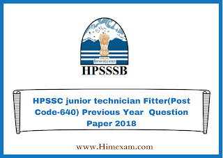 HPSSC junior technician Fitter(Post Code-640) Previous Year Question Paper 2018 HPSSC junior technician Fitter(Post Code-640) Previous Year Question Paper 2018