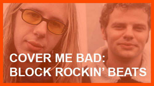 Cover Me Bad: Block Rockin' Beats