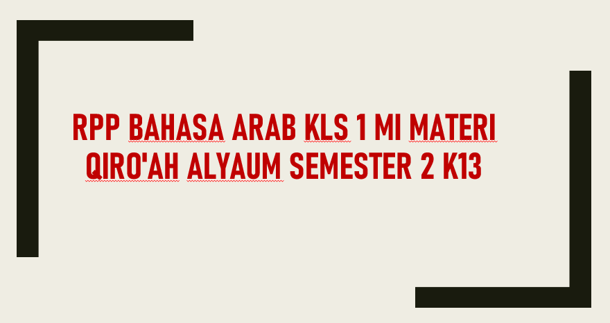 Rpp Bahasa Arab Kls 1 Mi Materi Qiro Ah Alyaum Semester 2 K13 Administrasi Tk Paud