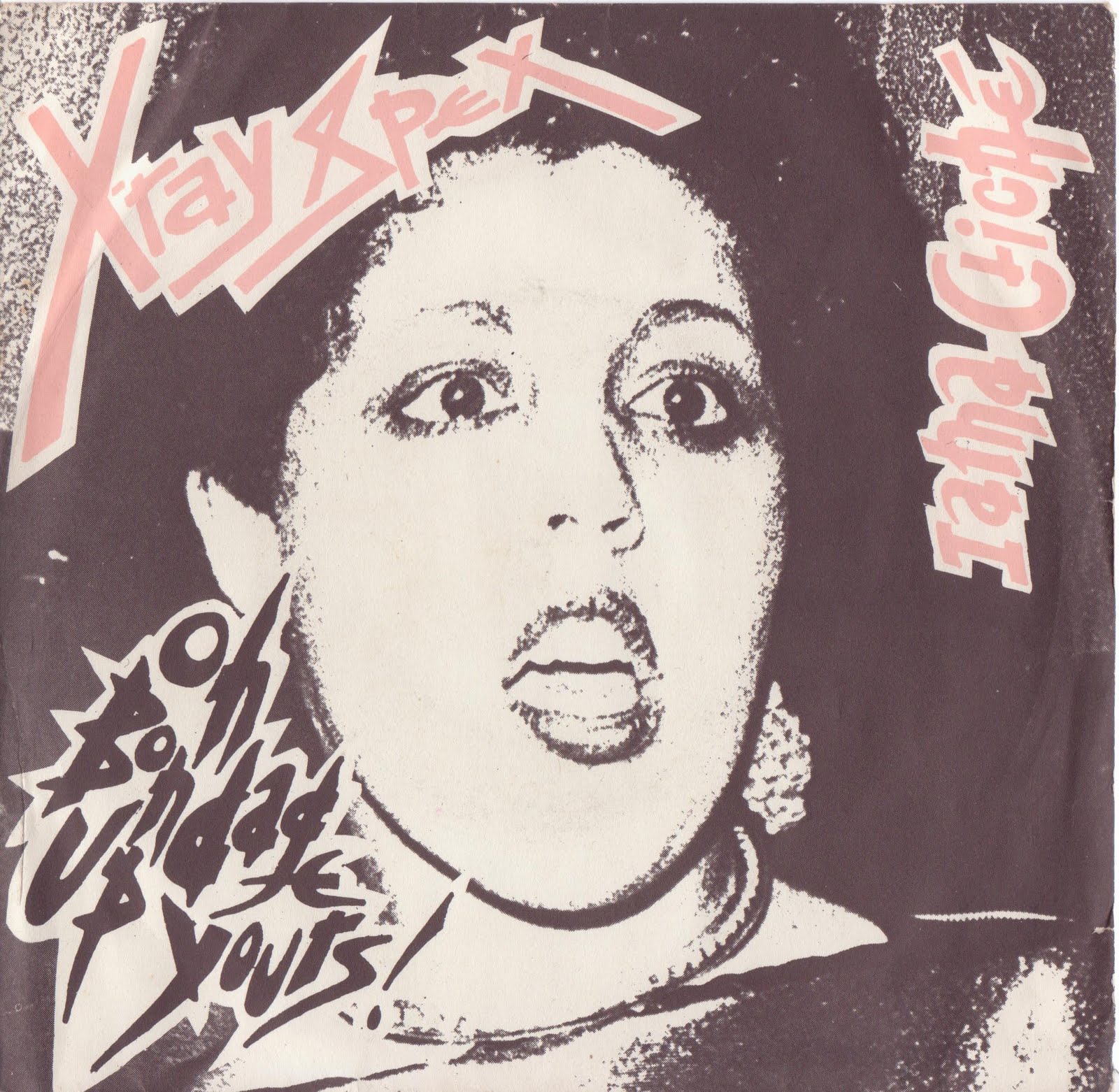 Am I Guilty . X RAY SPEX / Oh Bondage Up Yours ! 7"