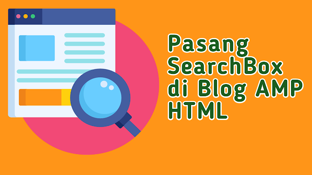 Cara Pasang Tombol Search Box Di Template Blog AMP HTML cara membuat search box di blog,cara membuat search box dengan html dan css,cara membuat search box di wordpress,widget search blogger,cara membuat fungsi search di html,tombol search di blog,cara membuat form search html,coding search html