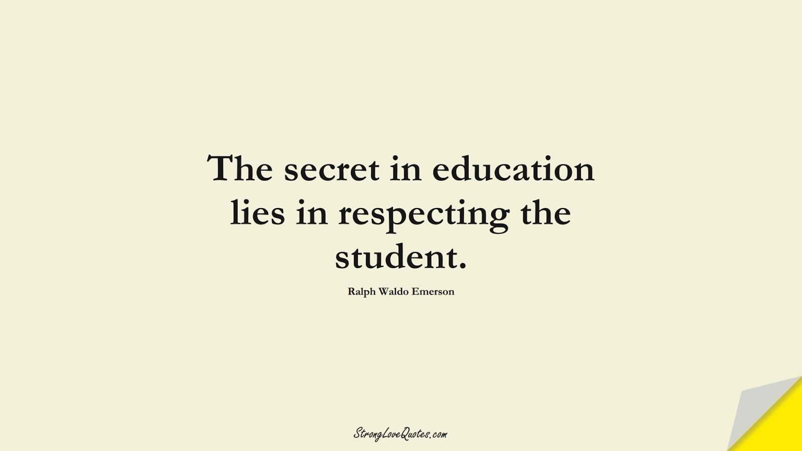 The secret in education lies in respecting the student. (Ralph Waldo Emerson);  #EducationQuotes