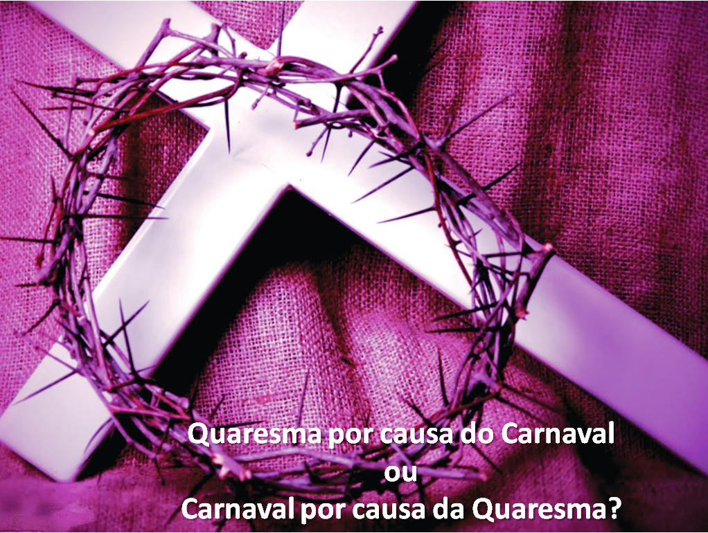 Paulo Dias Nogueira: Quaresma por causa do Carnaval ou Carnaval por ...