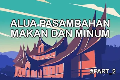 Alua Pasambahan Makan dan Minum Part 2