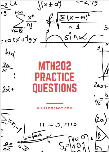 MTH202 Practice Questions Download in pdf