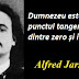 Maxima zilei: 8 septembrie - Alfred Jarry
