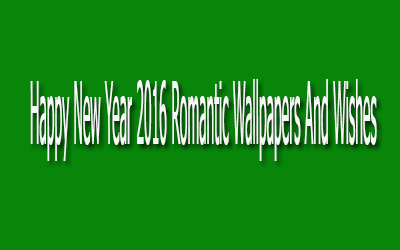 Happy New Year 2016 Romantic Wallpapers And Wishes