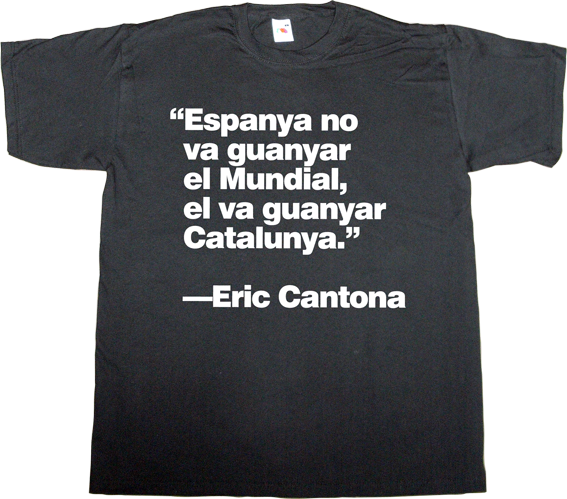 eric cantona fc Barcelona barça mundial catalonia brand spain spain is different t-shirt ephemeral-t-shirts