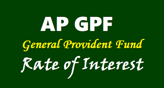 AP GPF Rate of Interest, AP General Provident Fund Rate of Interest,AP GPF Interest rate per annum AP GPF Rate of Interest, AP General Provident Fund Rate of Interest,AP GPF Interest rate per annum
