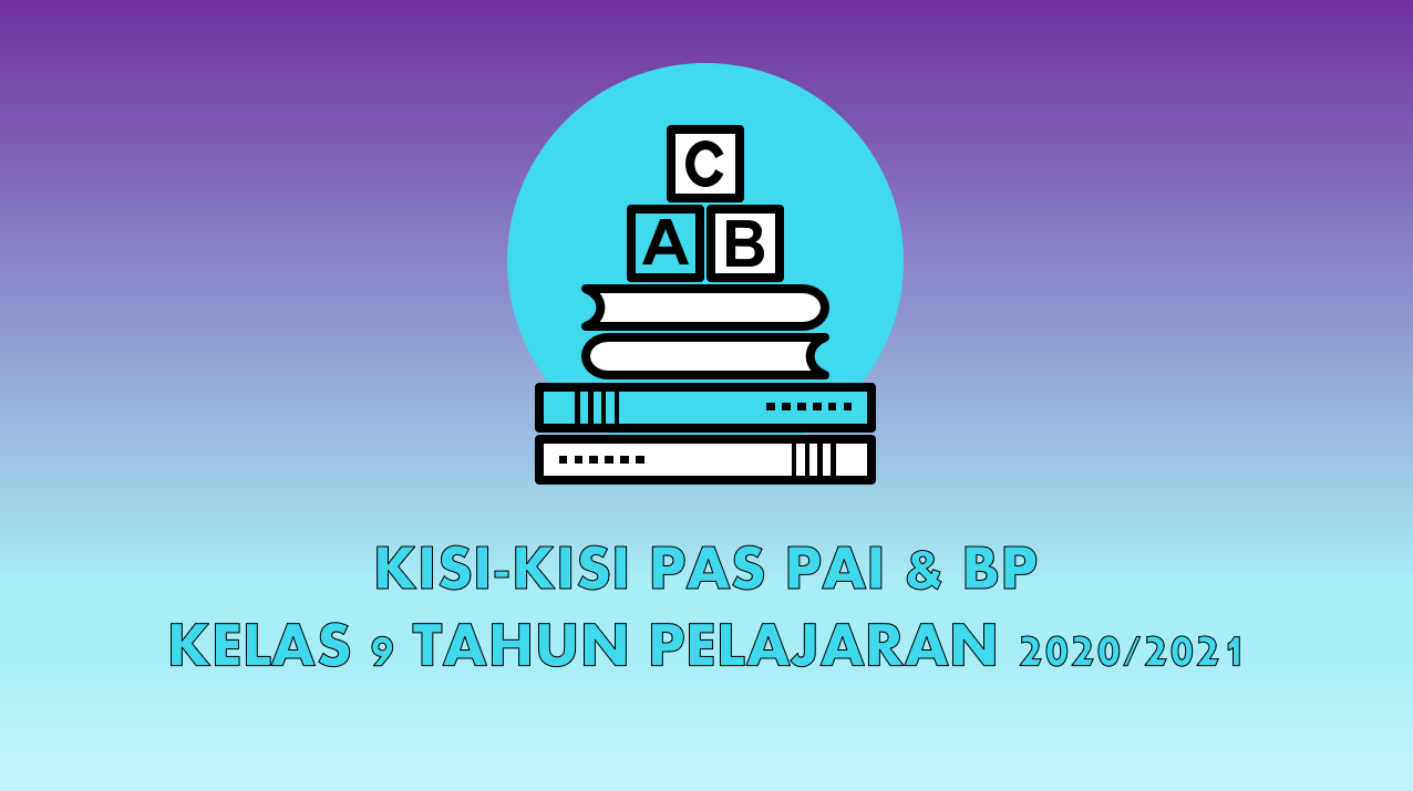 Kisi Kisi Soal Pas Pai Dan Bp Smp Kelas 9 Semester 1 Tahun Pelajaran 2020 2021 Didno76 Com