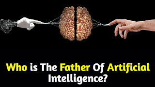 आर्टिफिशियल इंटेलिजेंस के जनक कौन है? | Who Is The Father of Artificial Intelligence in Hindi