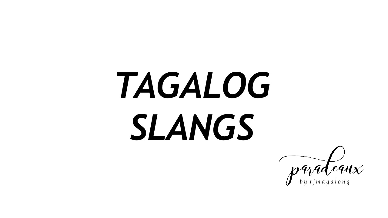 10 TAGALOG SLANGS I LEARNED IN 2017 - PARADEAUX