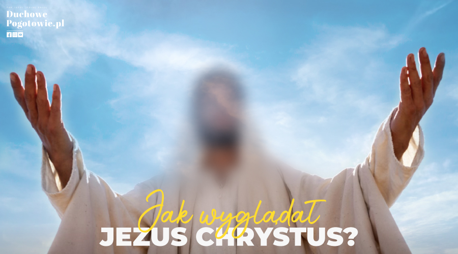 Jak wyglądał Jezus Chrystus?