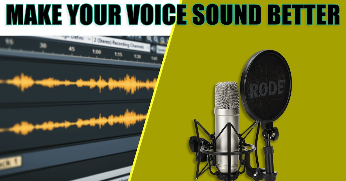 How To Make Your Voice Sound Better voice sound better for youtube