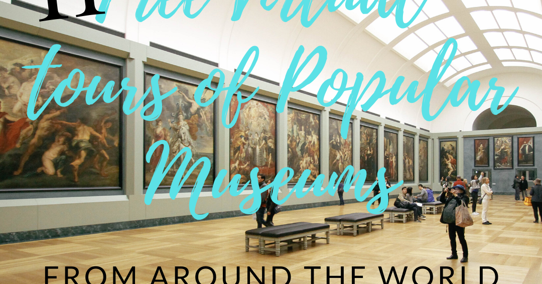 11 Free Virtual 360° Tours of Popular Museums Throughout the World