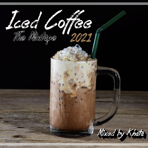 Iced Coffee 2021 (The Mixtape)