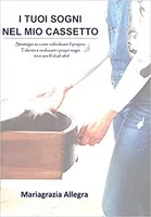 I tuoi sogni nel mio cassetto. Strategie su come individuare il proprio talento e realizzare i propri sogni (non quelli degli altri) Copertina del libro