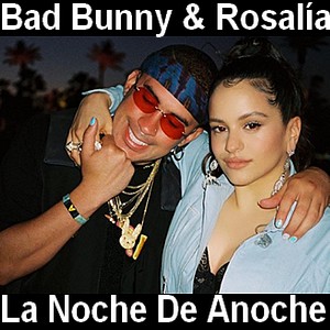 Bad Bunny & Rosalia – La Noche De Anoche