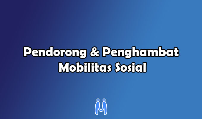 Faktor pendorong terjadinya mobilitas sosial antara lain adalah