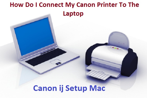 how do you connect a canon printer to a laptop