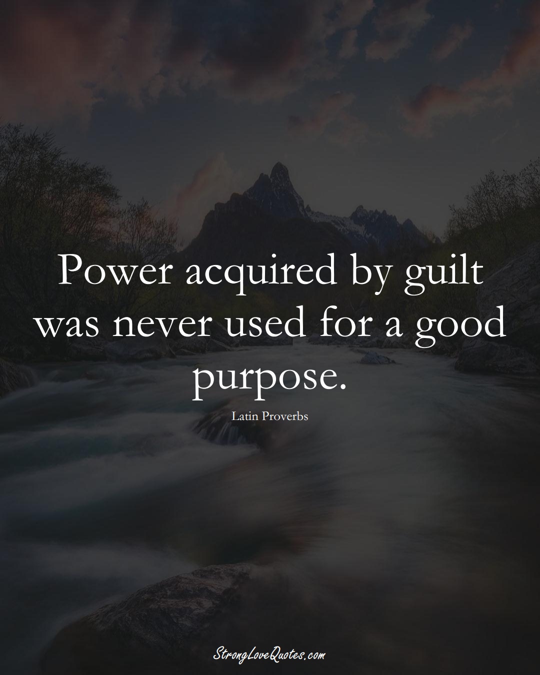 Power acquired by guilt was never used for a good purpose. (Latin Sayings);  #aVarietyofCulturesSayings