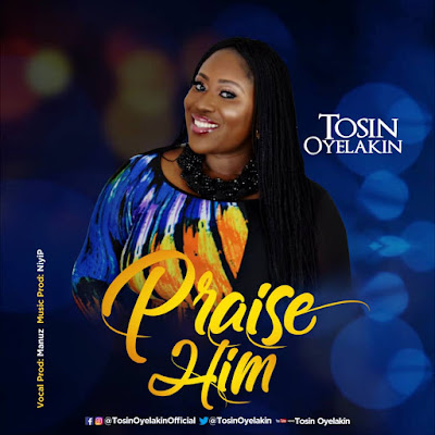 [Music] Praise Him - Tosin Oyelakin