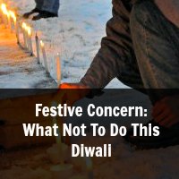 What Not To Do This Diwali