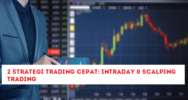 2 Strategi Trading Cepat: Intraday & Scalping Trading