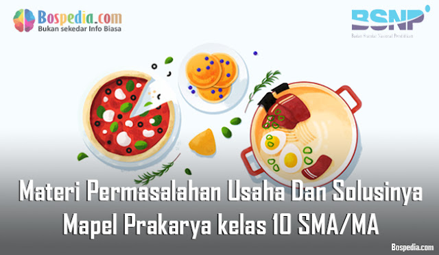 Materi Permasalahan Usaha Dan Solusinya Mapel Prakarya kelas 10 SMA/MA