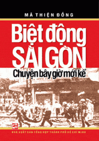 Biệt Động Sài Gòn - Chuyện Bây Giờ Mới Kể - Mã Thiện Đồng