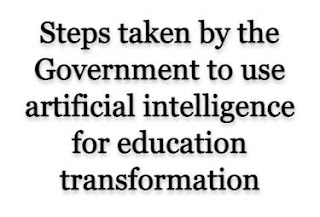 Steps taken by the Government to use artificial intelligence for education transformation
