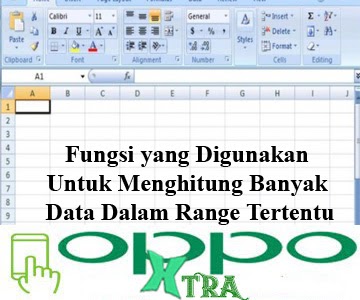 Fungsi Yang Digunakan Untuk Menghitung Banyak Data Dalam Range Tertentu Oppotutorial
