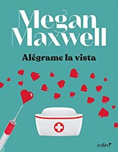 Alégrame la vista - Megan Maxwell