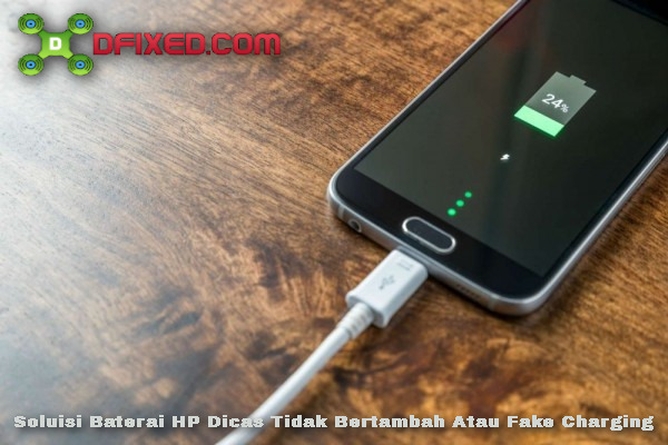 Memperbaiki Baterai HP Dicas Tidak Bertambah Fake Charging Memperbaiki Baterai HP Dicas Tidak Bertambah Fake Charging