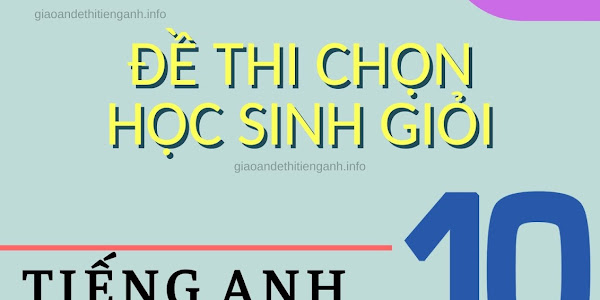 [EBOOK-DOCUMENT] TUYỂN CHỌN ĐỀ THI CHỌN HỌC SINH GIỎI ENGLISH 10 CÓ ĐÁP ÁN