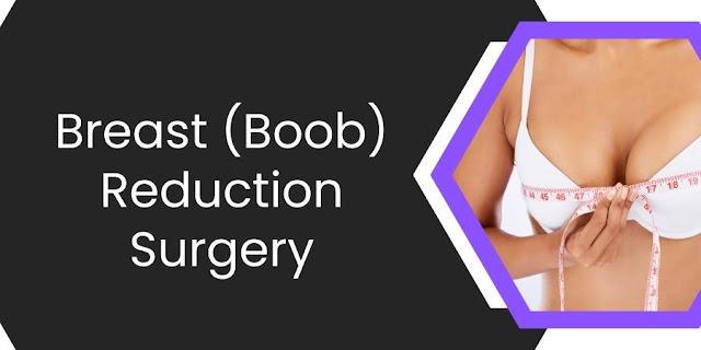 Breast (Boob) Reduction Surgery