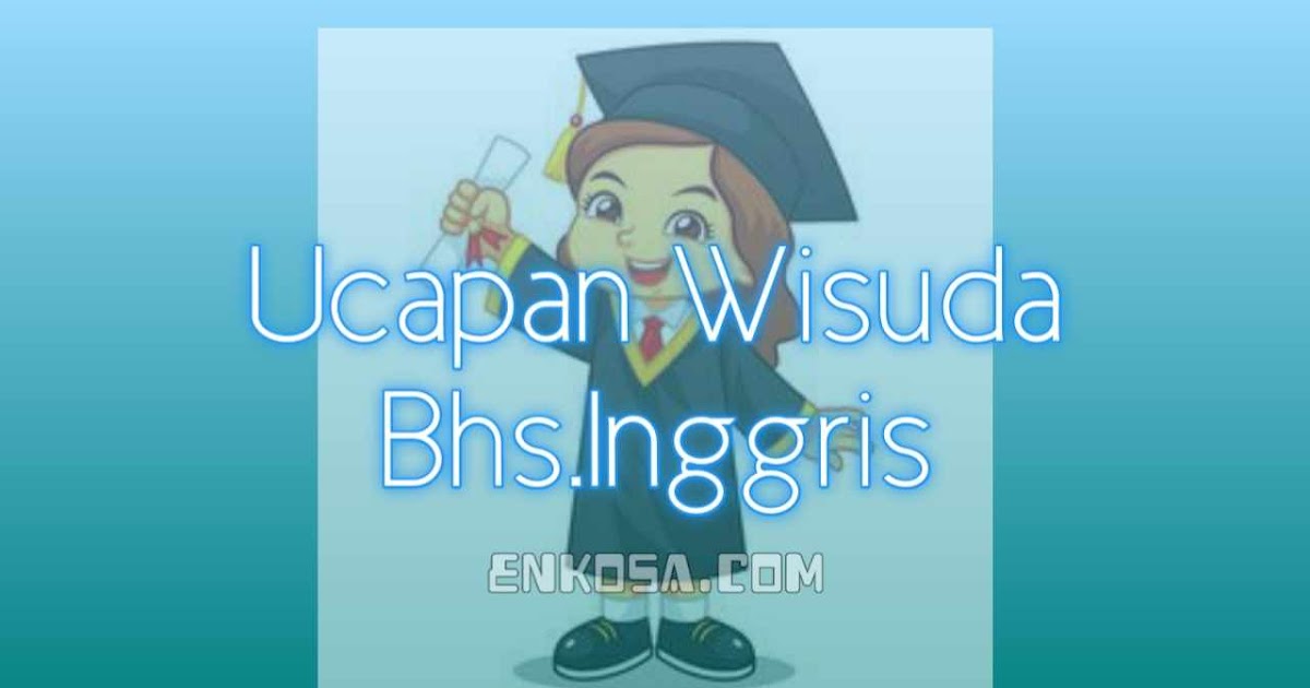 Ucapan Selamat Wisuda Bahasa Inggris Singkat