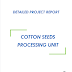 Project Report on Cotton Seeds Processing Unit